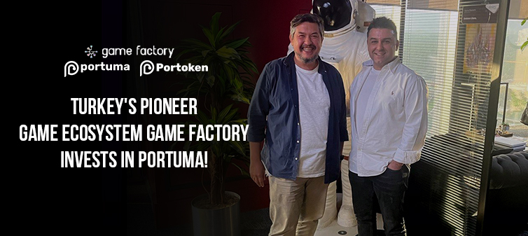Turkey’s Pioneer Game Ecosystem Game Factory Invests in Portuma!